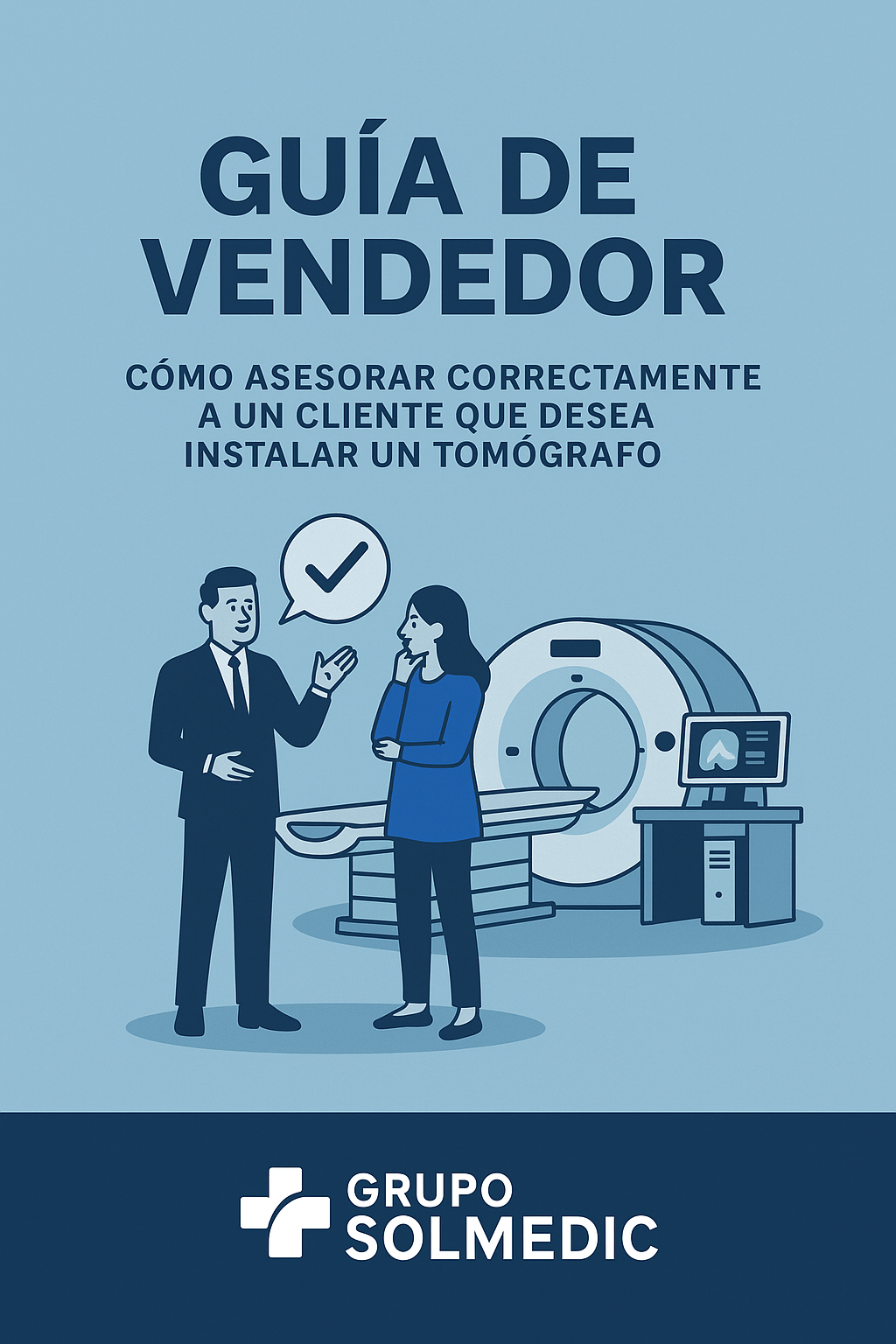Guía de Vendedor Solmedic: Cómo Asesorar Correctamente a un Cliente que Desea Instalar un Tomógrafo (CT Scanner)